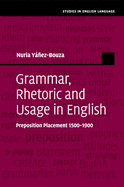 Grammar, Rhetoric and Usage in English: Preposition Placement 1500-1900