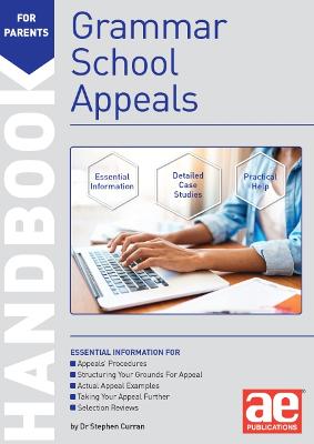 Grammar School Appeals Handbook: 11+, 12+ and 13+ Appeals - Curran, Dr Stephen C