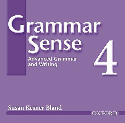 Grammar Sense 4: Advanced Grammar and Writing - Bland, Susan Kesner