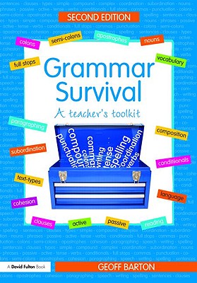 Grammar Survival: A Teacher's Toolkit - Barton, Geoff