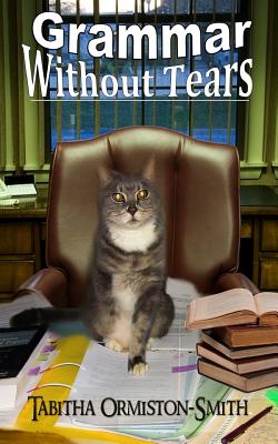 Grammar Without Tears - Ormiston-Smith, Tabitha