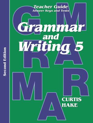 Grammar & Writing Teacher Edition Grade 5 2nd Edition 2014 - Hake, Stephen