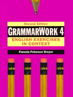 GrammarWork 4: English Exercises in Context - Breyer, Pamela