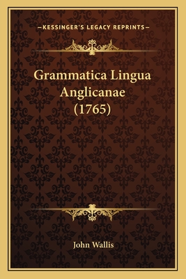 Grammatica Lingua Anglicanae (1765) - Wallis, John