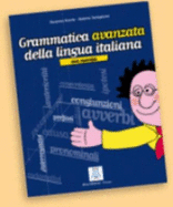 Grammatica pratica della lingua italiana: Grammatica avanzata della lingua itali