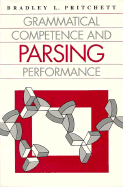 Grammatical Competence and Parsing Performance