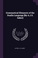 Grammatical Elements of the Dualla Language [By A.J.S. Saker]