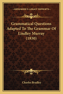 Grammatical Questions Adapted to the Grammar of Lindley Murray (1830)