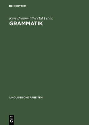 Grammatik: Akten Des 10. Linguistischen Kolloquiums: T?bingen 1975, Bd.2 - Braunm?ller, Kurt (Editor), and K?rschner, Wilfried (Editor)