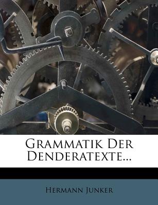 Grammatik Der Denderatexte... - Junker, Hermann