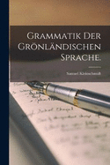 Grammatik der grnlndischen sprache.