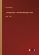 Grammatik der Romanischen Sprachen: Erster Theil