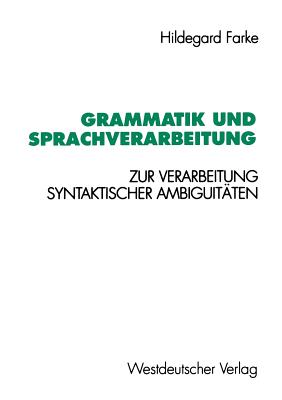 Grammatik Und Sprachverarbeitung: Zur Verarbeitung Syntaktischer Ambiguitten - Farke, Hildegard
