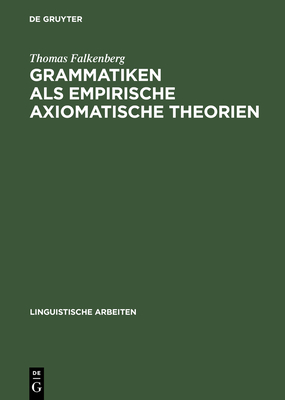 Grammatiken ALS Empirische Axiomatische Theorien - Falkenberg, Thomas