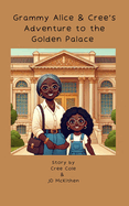 Grammy Alice and Cree's Adventure to the Golden Palace