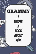 Grammy I Wrote A Book About You: Fill In The Blank Book With Prompts About What I Love About Aunt/ Grammy / Birthday Gifts