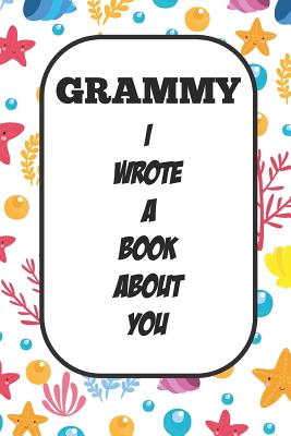 Grammy I Wrote A Book About You: Fill In The Blank Book With Prompts About What I Love About Aunt/ Grammy / Birthday Gifts - Tricori Series