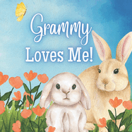 Grammy Loves Me!: A Story about Grammy's Love!