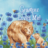 Grampie Loves Me!: A Rhyming Story about Generational Love