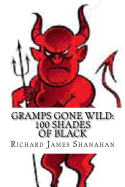 Gramps Gone Wild: 100 Shades of Black