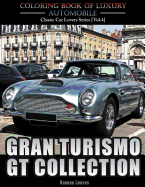 Gran Turismo, GT Collection: Automobile Lovers Collection Grayscale Coloring Books Vol 4: Coloring Book of Luxury High Performance Classic Car Series