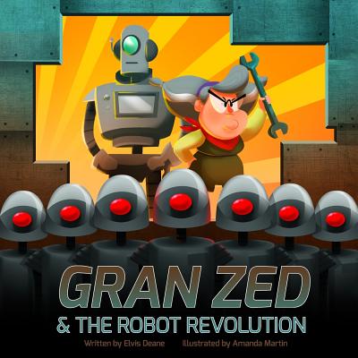 Gran Zed & The Robot Revolution - Deane, Elvis
