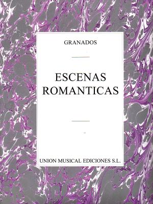 Granados: Escenas Romanticas Piano - Granados, Enrique (Composer)