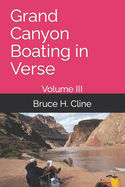 Grand Canyon Boating in Verse: Volume III