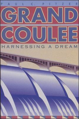 Grand Coulee: Harnessing a Dream - Pitzer, Paul C, and Valle, Isabel