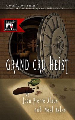 Grand Cru Heist - Alaux, Jean-Pierre, and Balen, Nol, and Trager, Anne (Translated by)