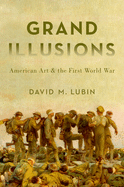 Grand Illusions: American Art and the First World War