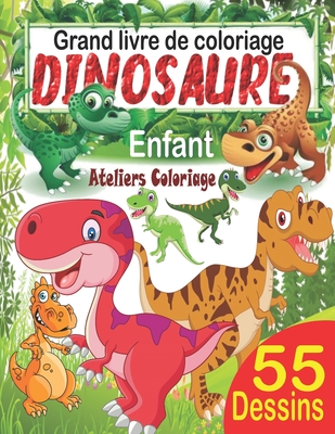 Grand livre de coloriage dinosaure enfant: 55 merveilleux dessins de ...