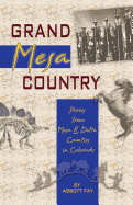 Grand Mesa Country: Stories from Mesa & Delta Counties in Colorado
