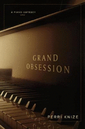 Grand Obsession: A Piano Odyssey - Knize, Perri