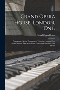 Grand Opera House, London, Ont. [microform]: Programme, Special Engagement, Thursday, January 17th, Second Annual Tour of the Great Character Comedian, Felix Morris