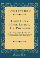 Grand Opera House, London, Ont., Programme: Wednesday, Feb. 6th, Barnabee and MacDonald's Robin Hood Opera Company, Presenting Robin Hood; Season '94-95 (Classic Reprint)