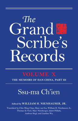 Grand Scribe's Records: Volume X: The Memoirs of Han China, Part III - Ch'ien, Ssu-Ma, and Nienhauser, William H, Jr. (Editor), and Chan, Chiu Ming (Translated by)