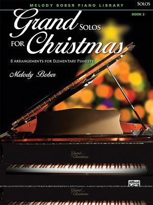 Grand Solos for Christmas, Bk 2: 8 Arrangements for Elementary Pianists - Bober, Melody