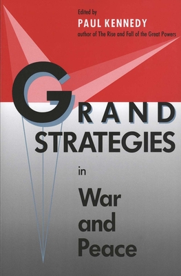 Grand Strategies in War and Peace (Revised) - Kennedy, Paul M (Editor)