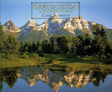 Grand Teton Explorers Guide - Schreier, Carl, and Murie, Margaret E (Introduction by)