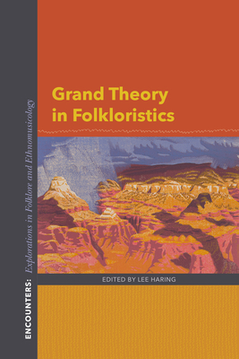 Grand Theory in Folkloristics - Haring, Lee (Editor)