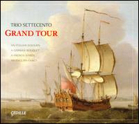 Grand Tour - David Schrader (harpsichord); John Mark Rozendaal (viola da gamba); Rachel Barton Pine (violin); Trio Settecento