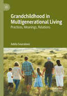 Grandchildhood in Multigenerational Living: Practices, Meanings, Relations