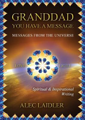 Granddad You Have A Message III: Messages From The Universe - Laidler, Alec