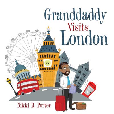 Granddaddy Visits London - Porter, Nikki R