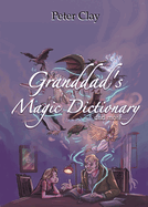Granddad's Magic Dictionary: and more