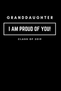 Granddaughter I Am Proud of You Class of 2019: College Ruled Notebook Graduation Journal