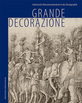 Grande Decorazione: Italienische Monumentalmalerei in Der Druckgraphik - Zeitler, Kurt, and Staatliche Graphische Sammlung Munchen (Editor)