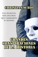 Grandes Conspiraciones de la Historia: Los secretos ms oscuros que cambiaron el mundo