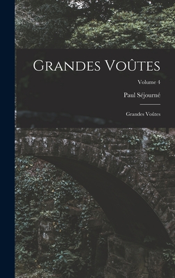 Grandes Vo?tes: Grandes Vo?tes; Volume 4 - S?journ?, Paul